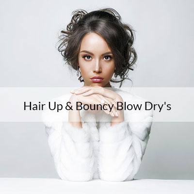 Hair Up & Bouncy Blow Dries Hair Up & Bouncy Blow Dries