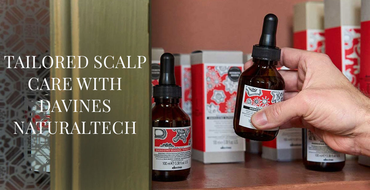 Tailored Scalp Care with Davines Naturaltech